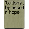 'Buttons', By Ascott R. Hope by Ascott Robert Moncrieff