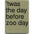 'Twas the Day Before Zoo Day