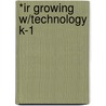 *Ir Growing W/Technology K-1 by Course Technology