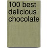 100 Best Delicious Chocolate door Onbekend