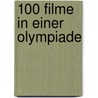100 Filme In Einer Olympiade door Steffen Anton