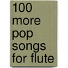 100 More Pop Songs For Flute by Unknown