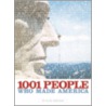 1001 People Who Made America door Alan Axelrod