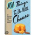 101 Things To Do With Cheese