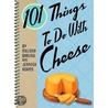 101 Things To Do With Cheese by Melissa Barlow