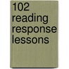 102 Reading Response Lessons door Kristin N. Wolfgang
