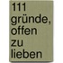111 Gründe, offen zu lieben
