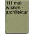 111 Mal Wissen - Architektur