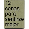 12 Cenas Para Sentirse Mejor by Magda Carlas