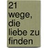 21 Wege, die Liebe zu finden