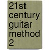 21st Century Guitar Method 2 door Aaron Stang