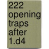 222 Opening Traps After 1.d4 door Rainer Knaack