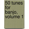 50 Tunes for Banjo, Volume 1 by Mark Geslison