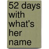 52 Days With What's Her Name door Marlene Feldman