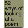 52 Ways Of Looking At A Poem door Ruth Padel