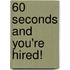 60 Seconds and You're Hired!