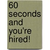60 Seconds and You're Hired! door Robin Ryan
