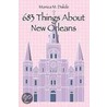 683 Things About New Orleans door Monica M. Dalide