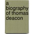 A Biography Of Thomas Deacon