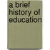 A Brief History Of Education