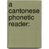 A Cantonese Phonetic Reader: