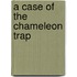 A Case of the Chameleon Trap