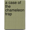 A Case of the Chameleon Trap door Lois Browning Bauer