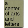 A Center Of Arts And Letters door Frank Miles Day