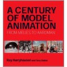 A Century Of Model Animation by Tony Dalton