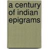 A Century of Indian Epigrams door Paul Elmer More
