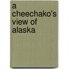 A Cheechako's View of Alaska door Ethel McMilin