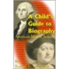 A Child's Guide To Biography door Burton Egbert Stevenson