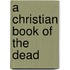 A Christian Book Of The Dead
