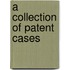 A Collection Of Patent Cases