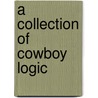 A Collection of Cowboy Logic door Ryan M. Taylor