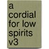 A Cordial for Low Spirits V3