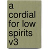 A Cordial for Low Spirits V3 door Thomas Gordon