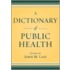 A Dictionary Public Health C
