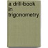 A Drill-Book In Trigonometry