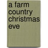 A Farm Country Christmas Eve door Gordon W. Fredrickson