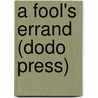 A Fool's Errand (Dodo Press) door Albion W. Tourgee