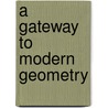 A Gateway To Modern Geometry by Saul Stahl