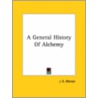 A General History Of Alchemy door John Edward Mercer