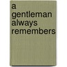 A Gentleman Always Remembers by Candace Camp