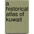 A Historical Atlas of Kuwait