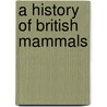 A History Of British Mammals door J.G. Dollman