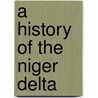 A History Of The Niger Delta door Ebiegberi Joe Alagoa