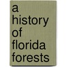 A History of Florida Forests door Baynard Kendrick