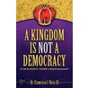 A Kingdom Is Not a Democracy by Francisco I. Victa Iii