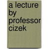 A Lecture By Professor Cizek by Franz Cizek